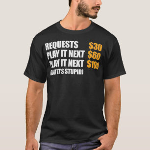 T-shirt DJ Deejay Funny Request 30 Play It Next 60 Play