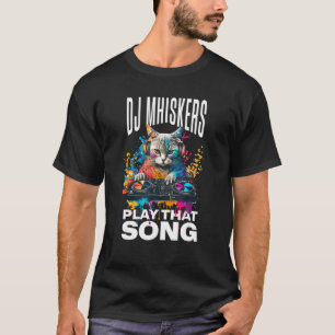 T-shirt Dj Whiskers Joue Cette Chanson Amateurs de Chat Dr