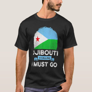 T-shirt Djibouti Dit Que Je Dois Aller Drapeaux Djibouti