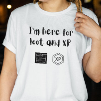 T-shirt DnD Shirt - Je suis ici pour Loot et XP