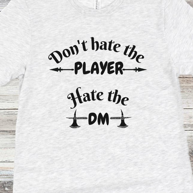 T-shirt DnD Shirt - Ne haïssez pas le joueur, haïssez le D (Créateur téléchargé)
