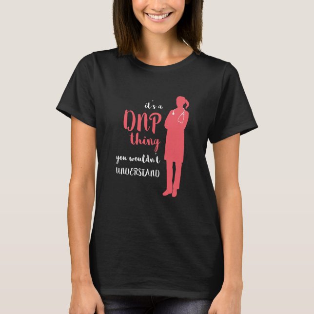 T-shirt DNP Thing RN Nurse Nursing Practice DNP Nurse DNP  (Devant)