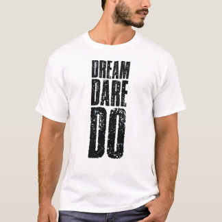 T-shirt Do Dare Dream