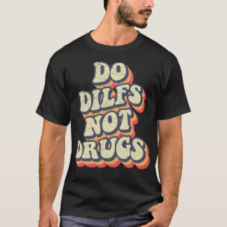 T-shirt Do Dilfs pas de drogues rétro super drôle Dilf