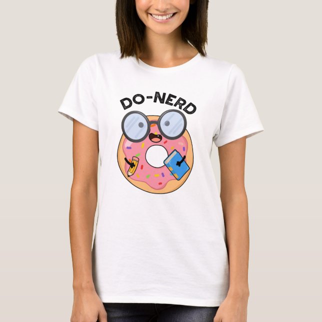 T-shirt Do nerd Funny Nerdy Donut Pun (Devant)