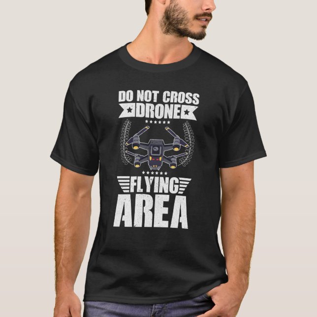 T-shirt Do Not Cross Drone Flying Area Drone Pilot Quadcop (Devant)