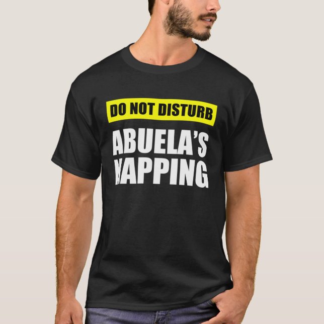 T-shirt Do Not Disturb Abuela s Napping (Devant)