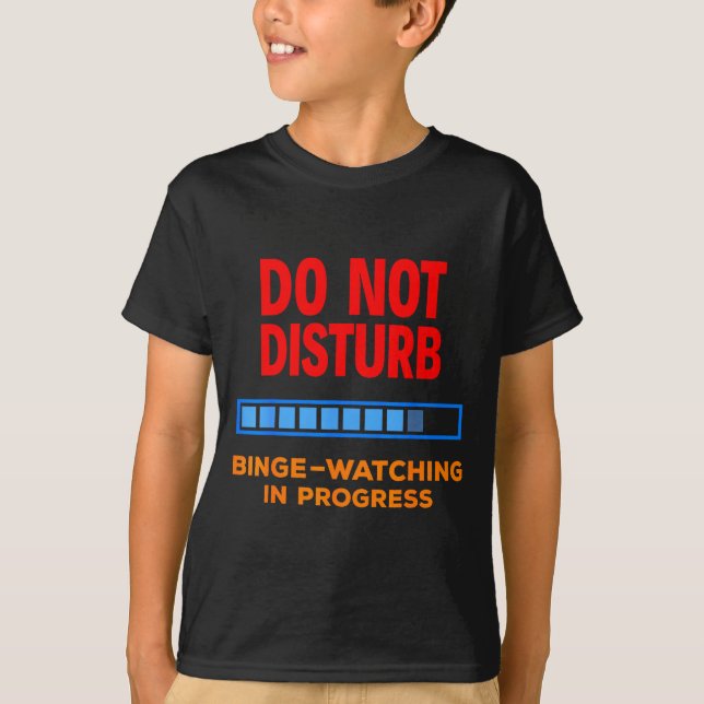 T-shirt Do Not Disturb Binge Watching Tv Shows  (Devant)