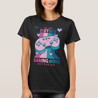 T-shirt Do Not Disturb Gaming Mode Activated Video Gamer R