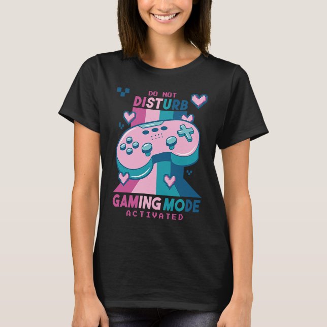 T-shirt Do Not Disturb Gaming Mode Activated Video Gamer R (Devant)