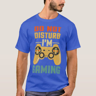 T-shirt Do Not Disturb Im Gaming Cool Video Games Tee