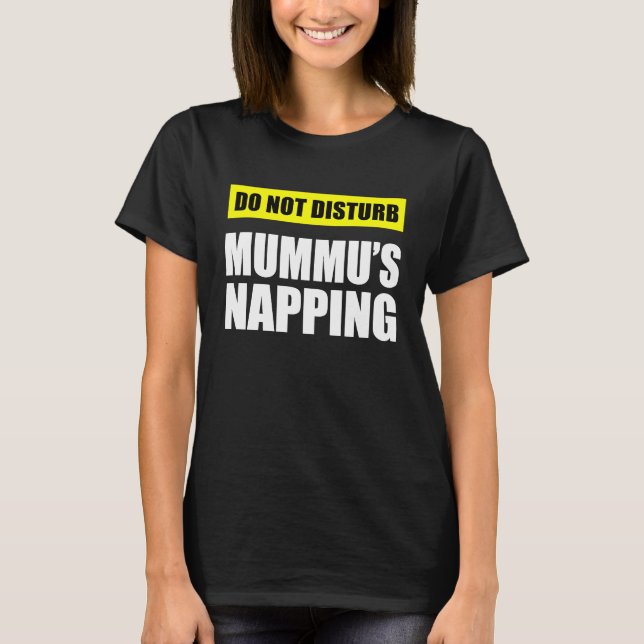 T-shirt Do Not Disturb Mummu's Napping (Devant)