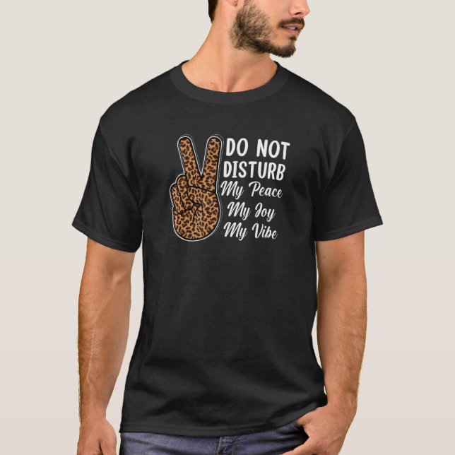 T-shirt Do Not Disturb My Peace My Joy My Vibe Leopard (Devant)