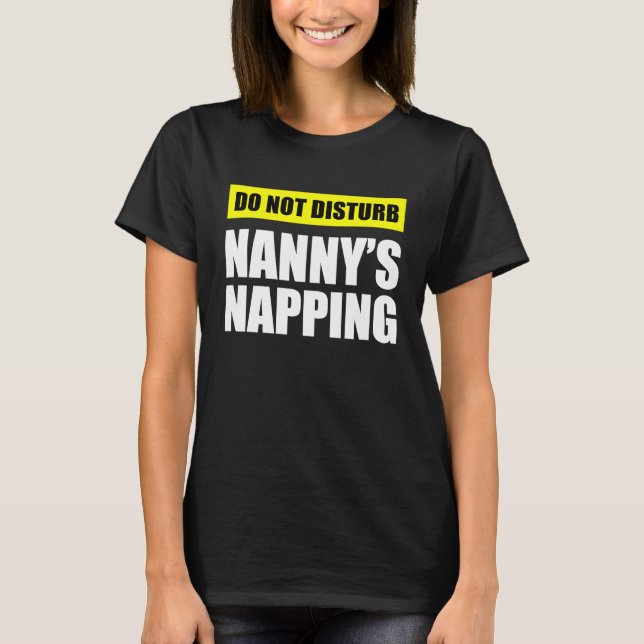 T-shirt Do Not Disturb Nanny's Napping (Devant)