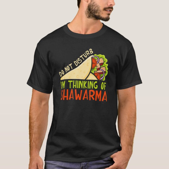 T-shirt Do Not Disturb Thinking Of Shawarma Dish Shawarma (Devant)