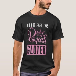 T-shirt Do Not Feed This Princess Gluten Celiac Gluten Fre