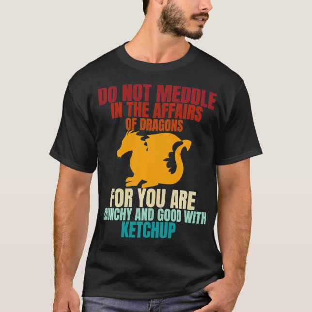 T-shirt Do not meddle in the affairs of dragons  Dragons L (Devant)