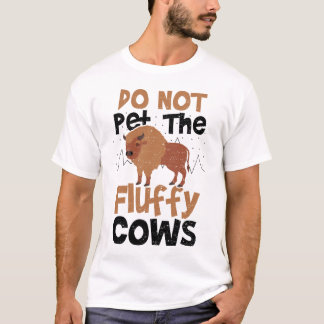 T-shirt Do Not Pet The Fluffy Cows - Cow