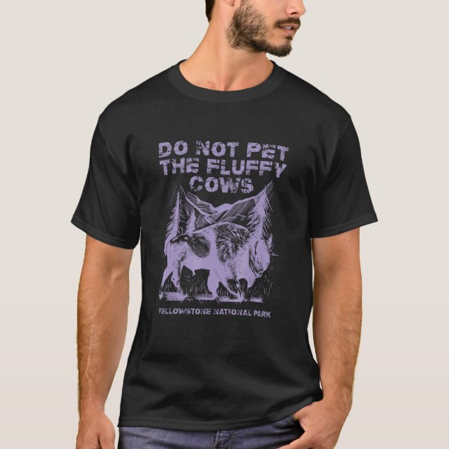 T-shirt Do Not Pet The Fluffy Cows Yellowstone National Pa (Devant)