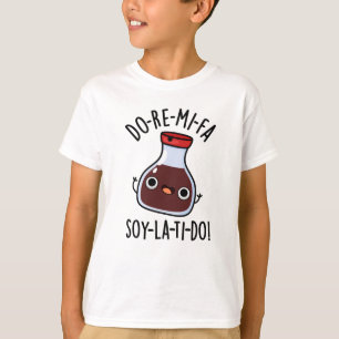 T-shirt Do Re Mi Fa soy La Ti Do Soy Sauce Pun