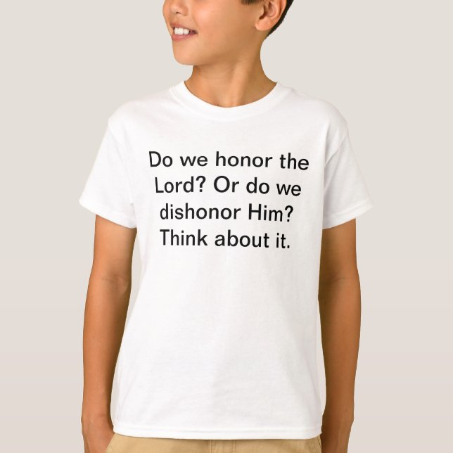 T-shirt Do We Honor The Lord (Devant)