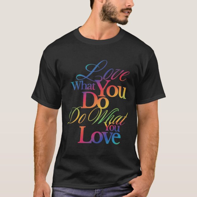 T-shirt Do What You Love Rainbow Quote Design (Devant)