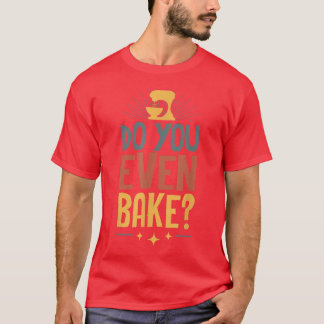 T-shirt Do You Even Bake Funny Retro Vintage Style Baking