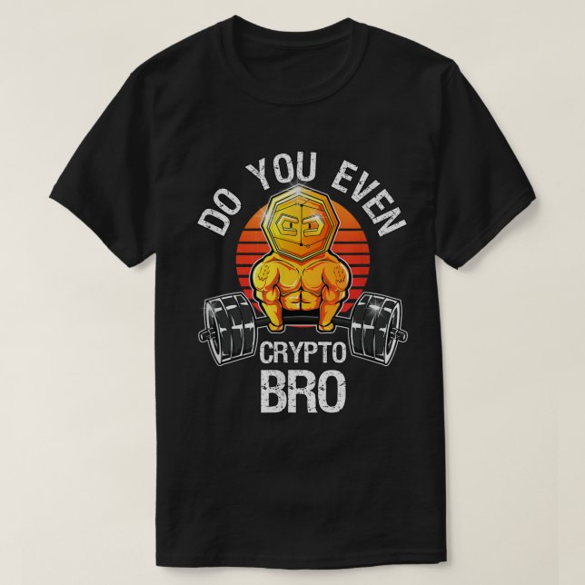 T-shirt Do You Even Crypto Bro Meme (Design devant)