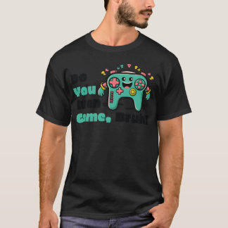 T-shirt do you even game bruh friend