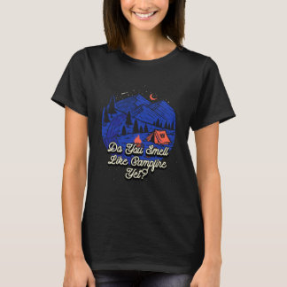 T-shirt Do You Smell Like Campfire Yet Camping Wildlife Ca