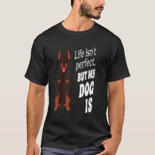 T-shirt Doberman Pincher Dog Owner Life n'est pas parfait,