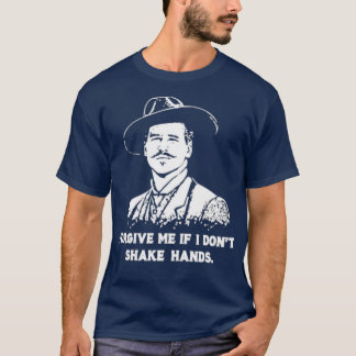 T-shirt Doc Holliday - Pardonnez-moi si je ne serre pas le