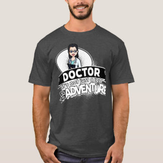 T-shirt Docteur féminin Pas un travail mais une aventure
