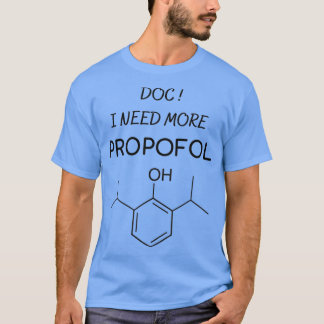 T-shirt Docteur J'ai besoin de plus d'anesthésie de Propof