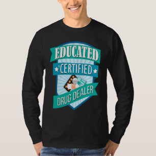 T-shirt Docteur Pharmacien Éduqué Revendeur de Drogue Cert