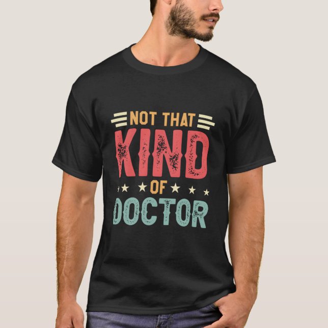 T-shirt Doctor Of Education Not T Kind Of Doctor (Devant)
