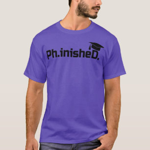 T-shirt Doctorat Diplômé PhinisheD PhD Diplôme Cadeau