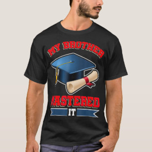 T-shirt Doctorat en thé de My Brother Mastered It Shirt Ma