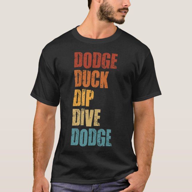 T-shirt Dodge Duck Dip Dive Dodge Funny Dodgeball os ani (Devant)
