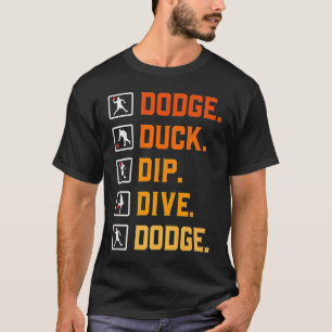T-shirt Dodgeball Ballgames Dip Duck Dodge Duck Dip D