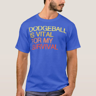 T-shirt Dodgeball Est Vital Pour Ma Survie