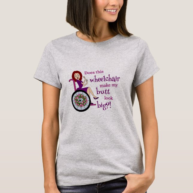 T-Shirt - Does Wheelchair Make Butt Look Big? (Front)