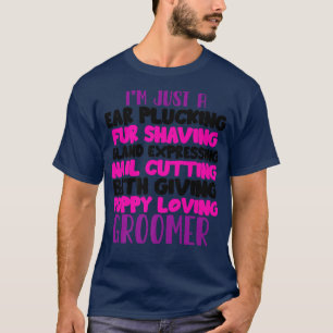 T-shirt Dog Groomer Life Pet Cat Dogs Grooming Groom Job A