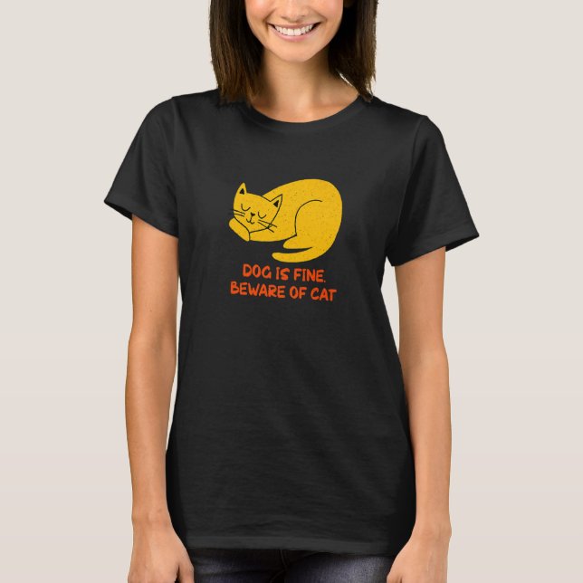T-shirt Dog Is Fine Beware of Cat Sarcastic Cat  Sarcasm K (Devant)