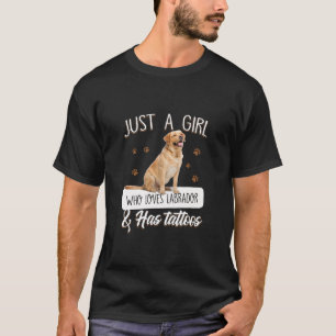 T-shirt Dog Lover   Just A Girl Who Loves Labrador Tattoos