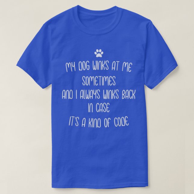 T-shirt Dog Lovers Gift  My dog winks at me sometimes  (Design devant)