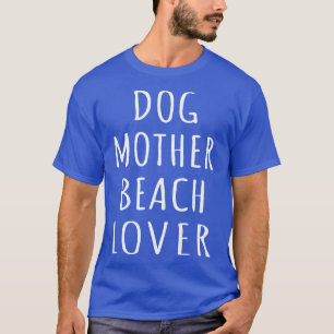 T-shirt Dog Mother Beach Lover I