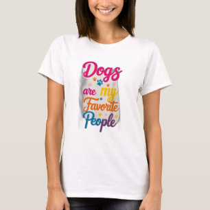 T-shirt Dogs Are My Favorite People