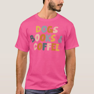 T-shirt Dogs Books And Coffee