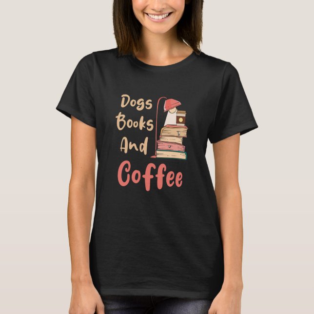 T-shirt Dogs Books And Coffee Coffee Drinker Book Nerds  3 (Devant)